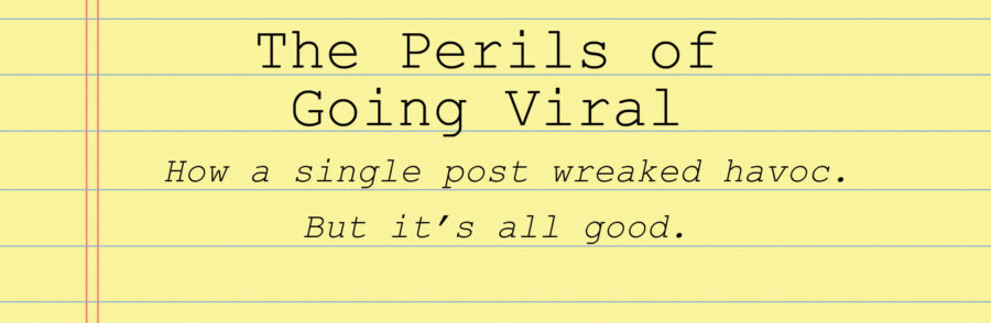 The perils of going viral.