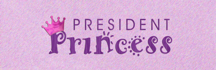 President Princess: an election fairy tale.
