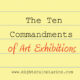 The Ten Commandments of Art Exhibitions