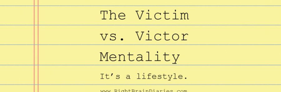 Victims vs Victors - Right Brain Diaries