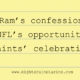 Ram’s confession, Goodell’s opportunity and Saints celebrations