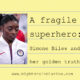 A fragile superhero: Simone Biles